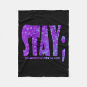Stay Tomorrow Needs You Suicide Prevention Awarene Fleecedecke (Vorderseite)