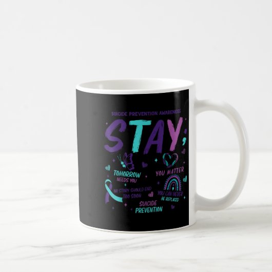 Stay Tomorrow Needs You Suicide Prevention Awarene Kaffeetasse (Rechts)