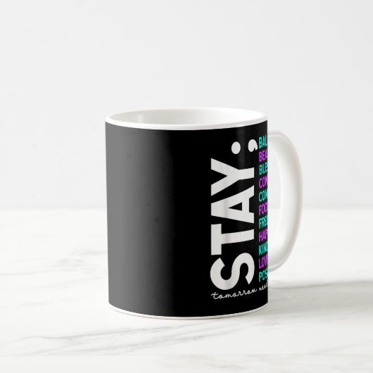 Stay Tomorrow Needs You Suicide Prevention Awarene Kaffeetasse (VorderseiteRechts)