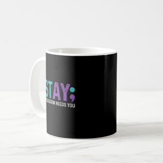 Stay Tomorrow Needs You Suicide Prevention Awarene Kaffeetasse (Vorderseite Links)