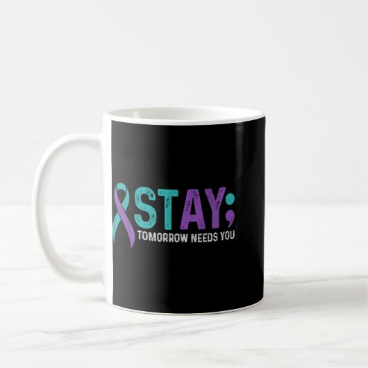 Stay Tomorrow Needs You Suicide Prevention Awarene Kaffeetasse (Links)