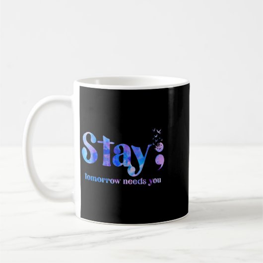 Stay Tomorrow Needs You Suicide Prevention Awarene Kaffeetasse (Links)