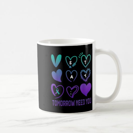 Stay Tomorrow Needs You Suicide Prevention Awarene Kaffeetasse (Rechts)