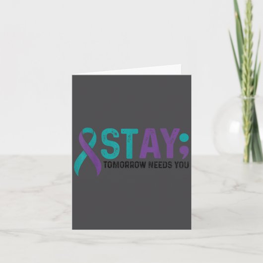 Stay Tomorrow Needs You Suicide Prevention Awarene Karte (Vorderseite)