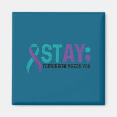 Stay Tomorrow Needs You Suicide Prevention Awarene Magnet (Vorne)