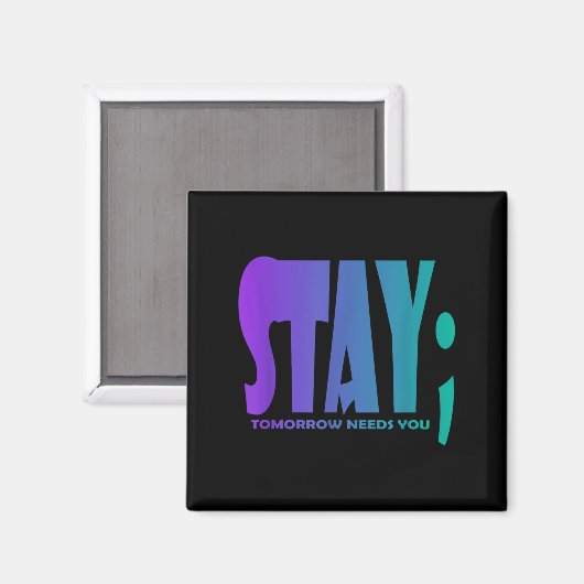 Stay Tomorrow Needs You Suicide Prevention Awarene Magnet (Vorderseite/Rückseite)