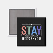 Stay Tomorrow Needs You Suicide Prevention Awarene Magnet (Vorderseite/Rückseite)
