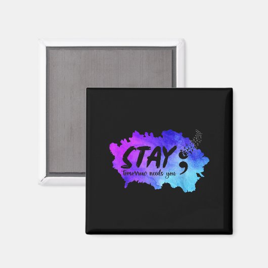 Stay Tomorrow Needs You Suicide Prevention Awarene Magnet (Vorderseite/Rückseite)
