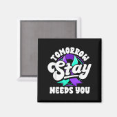Stay Tomorrow Needs You Suicide Prevention Awarene Magnet (Vorderseite/Rückseite)