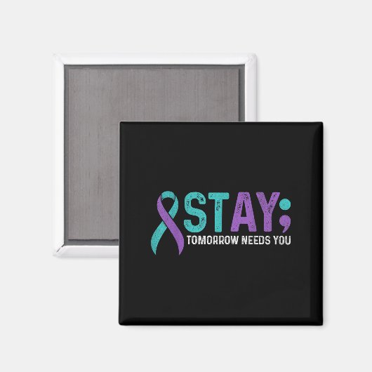 Stay Tomorrow Needs You Suicide Prevention Awarene Magnet (Vorderseite/Rückseite)
