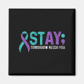 Stay Tomorrow Needs You Suicide Prevention Awarene Magnet (Vorne)
