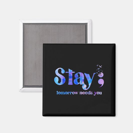 Stay Tomorrow Needs You Suicide Prevention Awarene Magnet (Vorderseite/Rückseite)