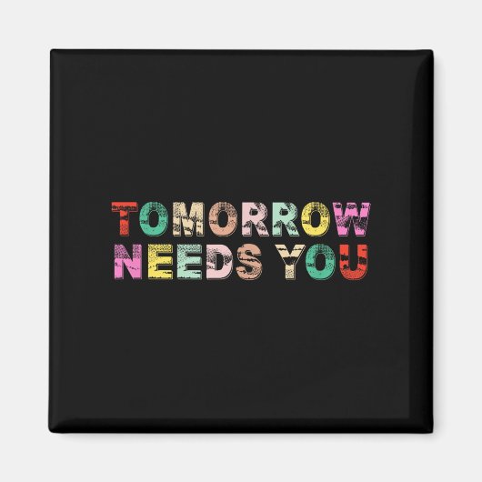 Stay Tomorrow Needs You Suicide Prevention Awarene Magnet (Vorne)