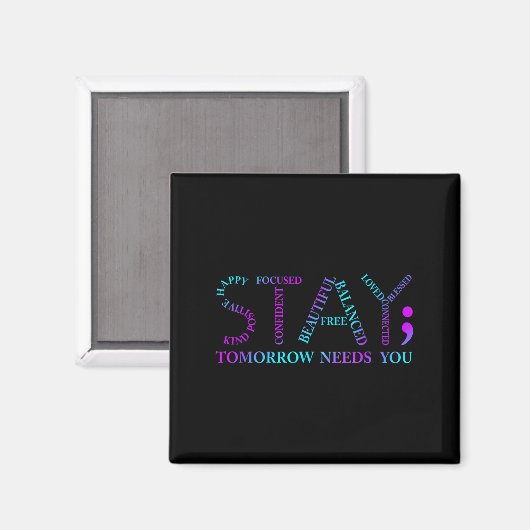 Stay Tomorrow Needs You Suicide Prevention Awarene Magnet (Vorderseite/Rückseite)
