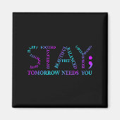 Stay Tomorrow Needs You Suicide Prevention Awarene Magnet (Vorne)