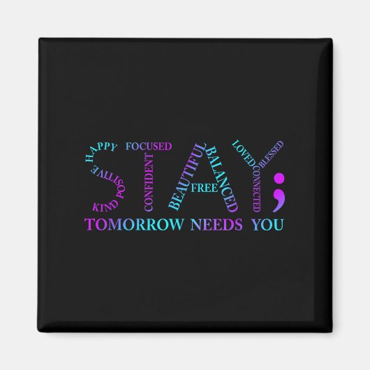Stay Tomorrow Needs You Suicide Prevention Awarene Magnet (Vorne)
