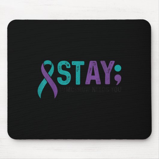 Stay Tomorrow Needs You Suicide Prevention Awarene Mousepad (Vorne)