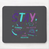 Stay Tomorrow Needs You Suicide Prevention Awarene Mousepad (Vorne)