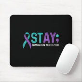 Stay Tomorrow Needs You Suicide Prevention Awarene Mousepad (Mit Mouse)