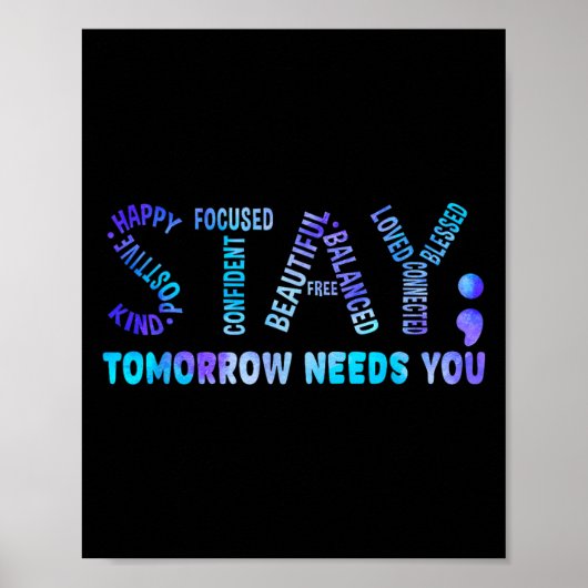 Stay Tomorrow Needs You Suicide Prevention Awarene Poster (Vorne)