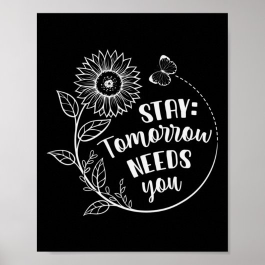 Stay Tomorrow Needs You Suicide Prevention Awarene Poster (Vorne)