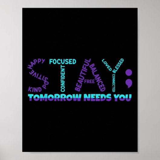 Stay Tomorrow Needs You Suicide Prevention Awarene Poster (Vorne)