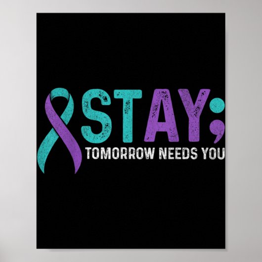 Stay Tomorrow Needs You Suicide Prevention Awarene Poster (Vorne)