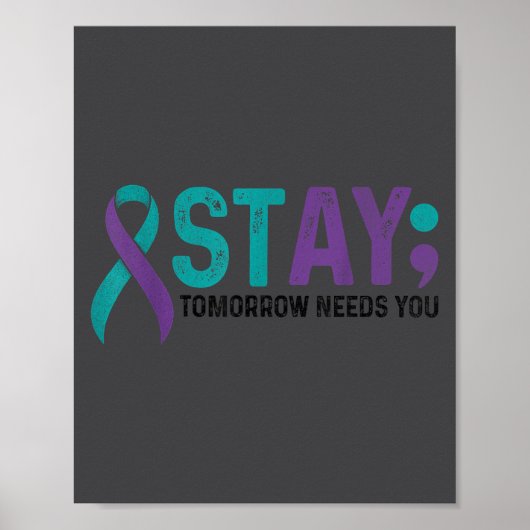 Stay Tomorrow Needs You Suicide Prevention Awarene Poster (Vorne)