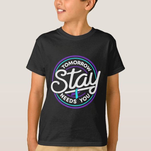 Stay Tomorrow Needs You Suicide Prevention Awarene T-Shirt (Vorderseite)