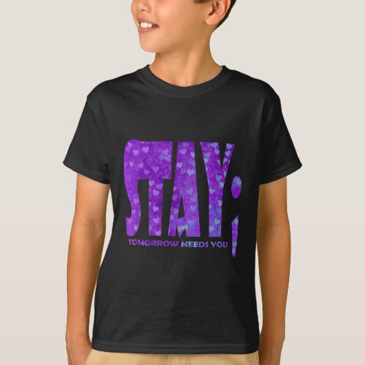Stay Tomorrow Needs You Suicide Prevention Awarene T-Shirt (Vorderseite)