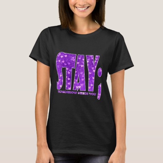 Stay Tomorrow Needs You Suicide Prevention Awarene T-Shirt (Vorderseite)