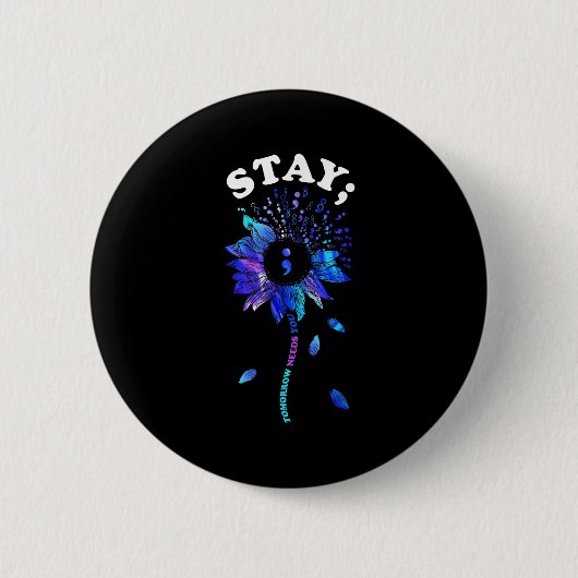 Stay Tomorrow Needs You Sunflower Suicide Awarenes Button (Vorderseite)