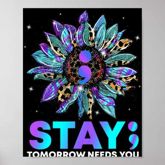 Stay Tomrrow Needs You Suicide Prevention Awarene  Poster (Vorne)