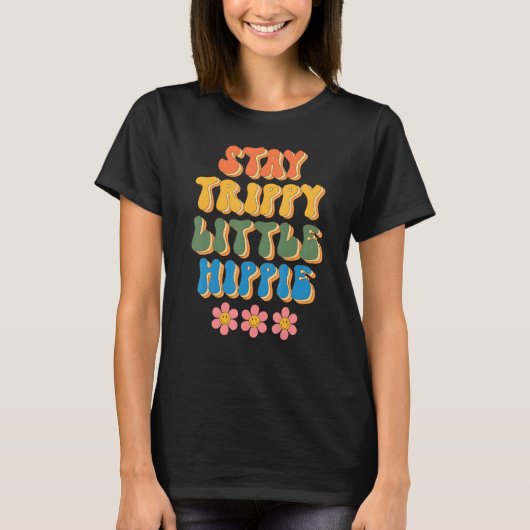 Stay Trippy Little Hippie Groovy Daisy Positive Mi T-Shirt (Vorderseite)