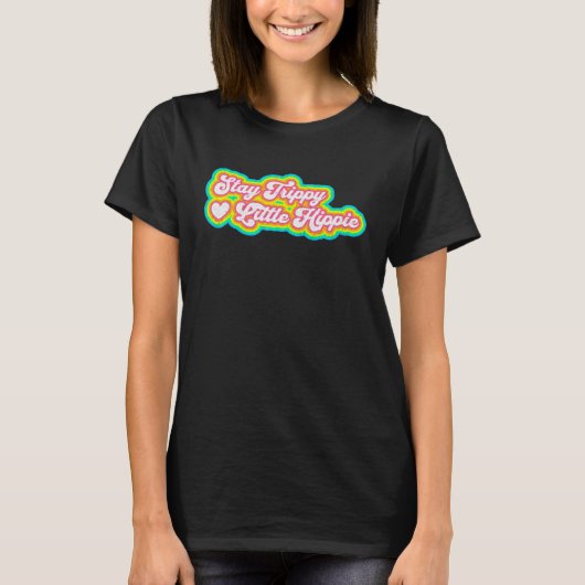 Stay Trippy Little Hippie   Hippie  1 T-Shirt (Vorderseite)