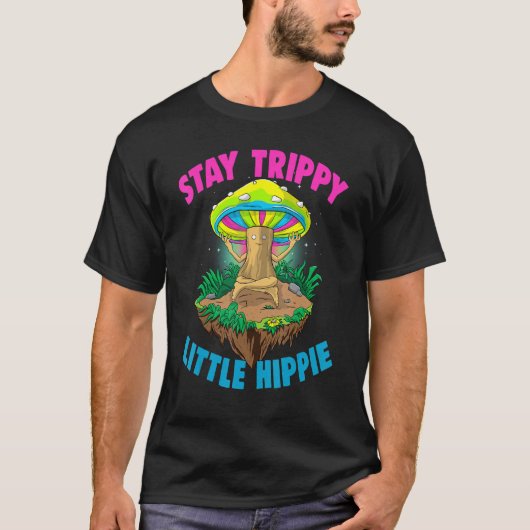 Stay Trippy Little Hippie Magic Psilocybin Mushro T-Shirt (Vorderseite)