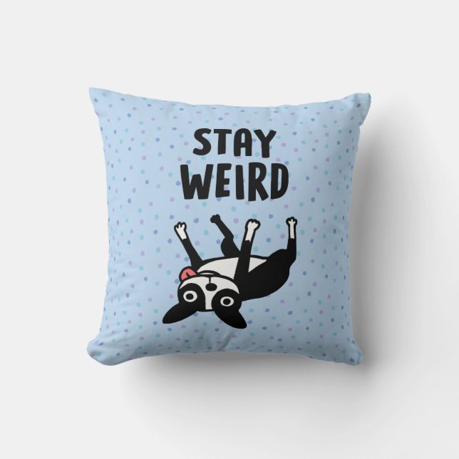 Stay Weird Funny Boston Terrier Dog Kissen (Vorderseite)