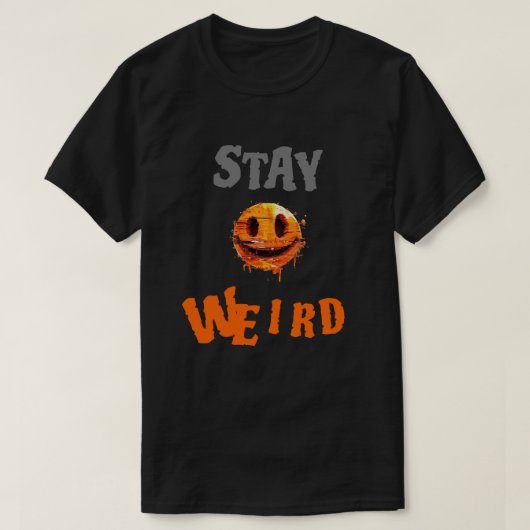 Stay Weird Smiley Face T-Shirt (Design vorne)