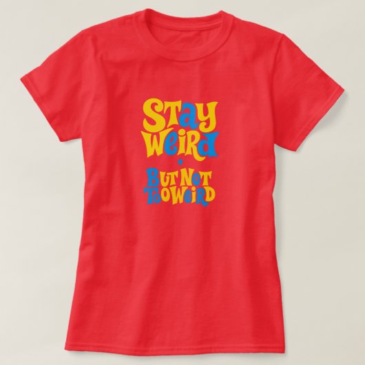 Stay Weird T-Shirt (Design vorne)