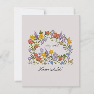 Stay Wild flowerchild!