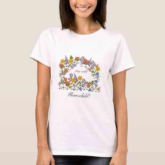 Stay Wild flowerchild! T-Shirt (Vorderseite)