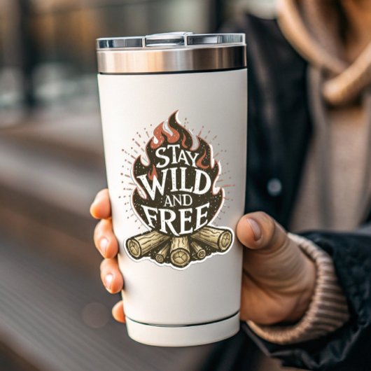 Stay Wild & Free Fire Pit Sticker | Die-Cut