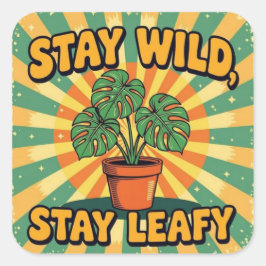 Stay wild leafy Botanical Plant Quadratischer Aufkleber