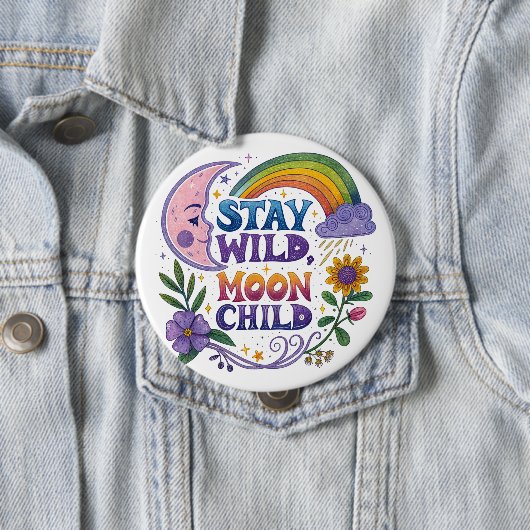 "Stay Wild Moon Child" Button (Beispiel)