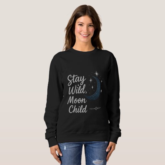 Stay Wild, Moon Child T-Shirt Sweatshirt (Vorne ganz)