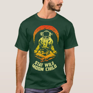 Stay Wild Moon Child Yoga Astronaut Space Zen Medi T-Shirt