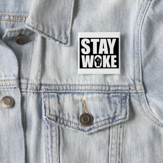 Stay Woke Button (Beispiel)