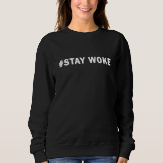 Stay Woke Hashtag - Hands Up Sweatshirt