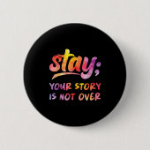 Stay Your Story Is Not Over Mental Health Suicide Button (Vorderseite)