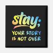 Stay Your Story Is Not Over Mental Health Suicide Magnet (Vorne)